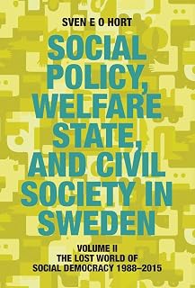 Social Policy, Welfare State, and Civil Society in Sweden: Volume II: The Lost World of Social Democracy 1988-2015