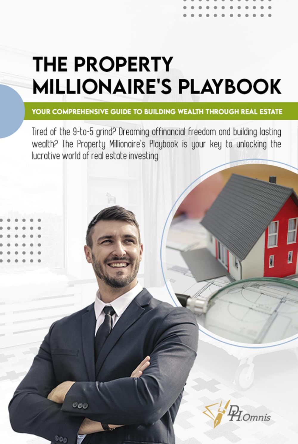 The Property Millionaire's Playbook: Your Comprehensive Guide to Building Wealth through Real Estate: Real Estate Investing for Beginners, Investment ... Real Estate Market & Private Renting