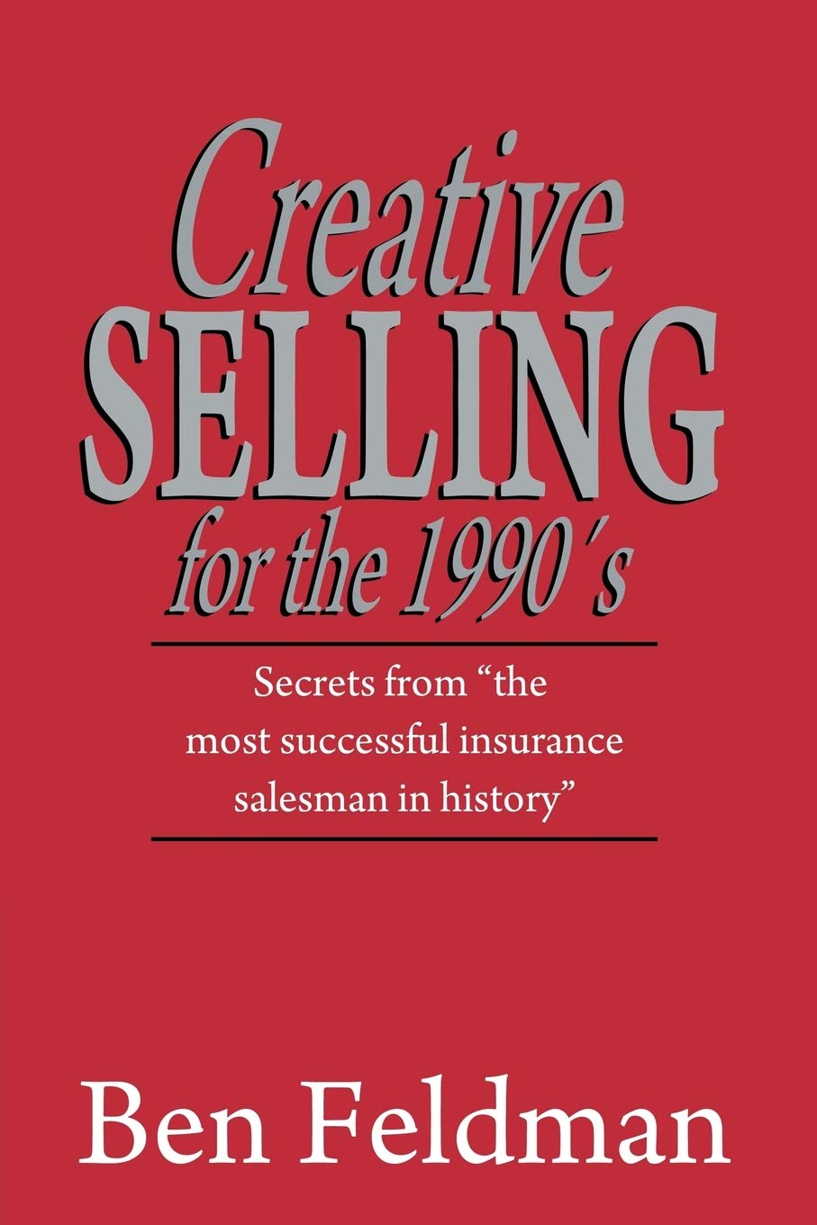 Creative Selling for the 1990's