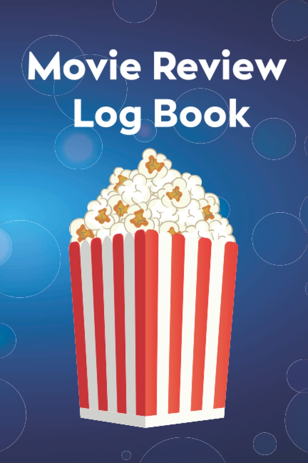 Movie Review Log Book: Film Criticism Journal - Journal Of Film And Video -Movie Review Critic's Journal - Movie Log Book - Movie Lover's Log Book.