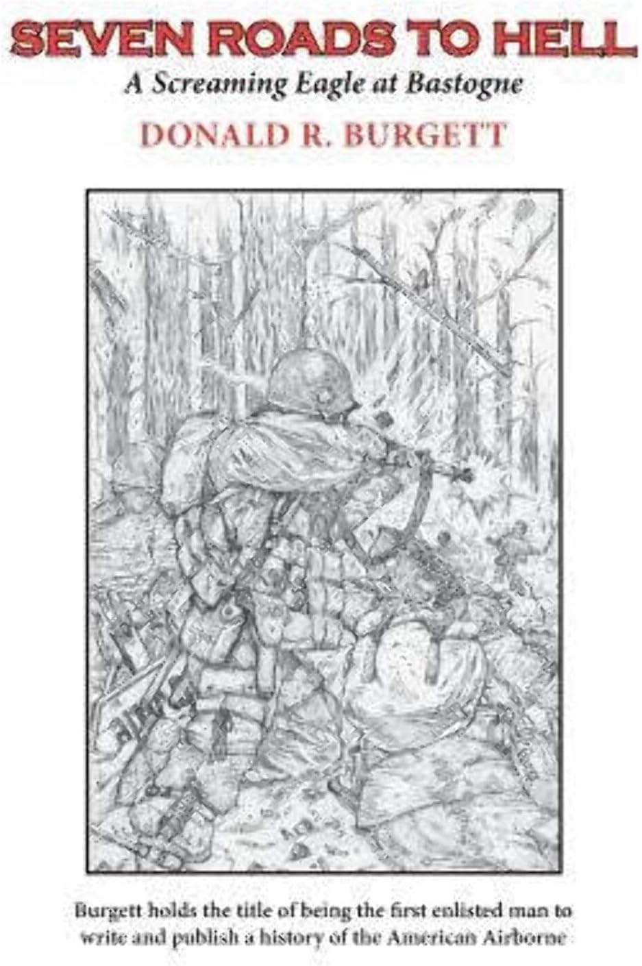 Seven Roads to Hell: Seven Roads to Hell is the third volume in the series 'Donald R. Burgett a Screaming Eagle'