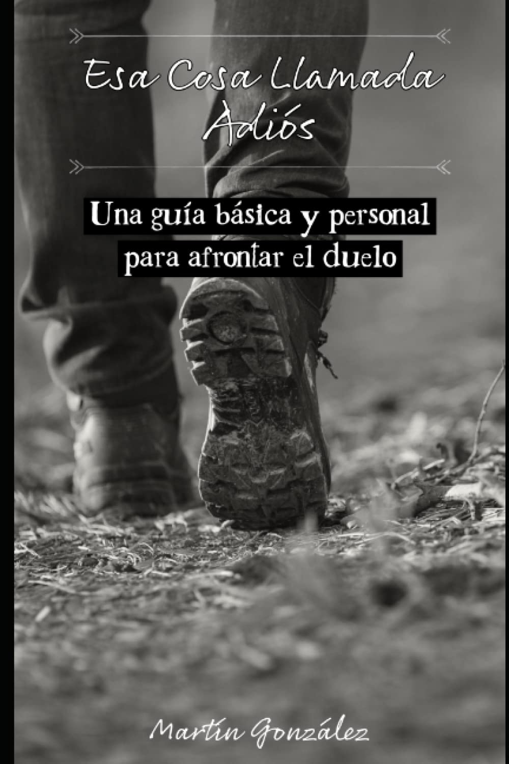 Esa cosa llamada adiós: Una guía básica y personal para afrontar el duelo Paperback – 13 Jan. 2022