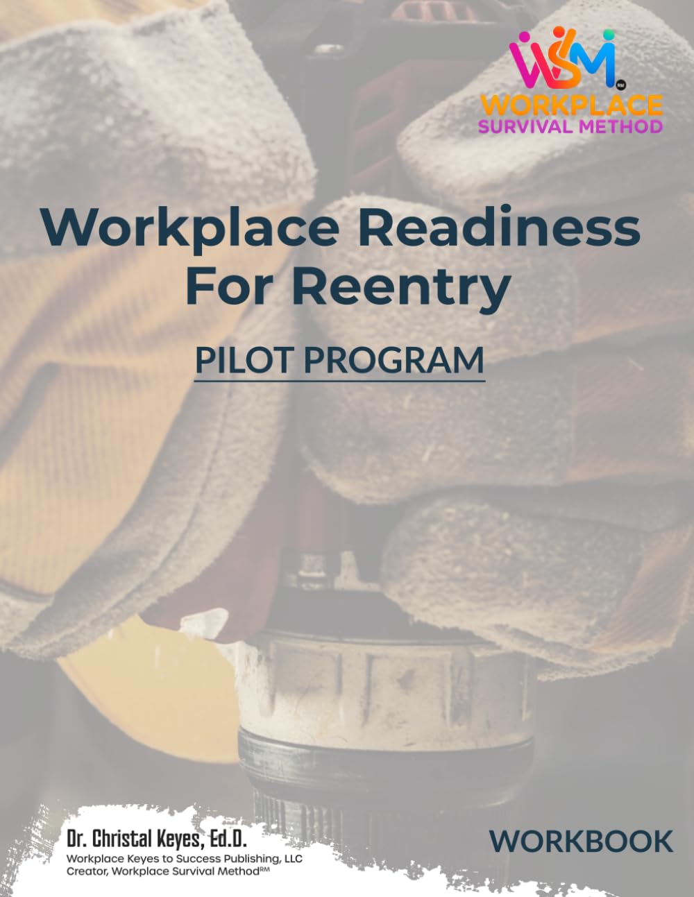 Reentry Workplace Readiness Workbook: Your Step-by-Step Guide to Workplace Success