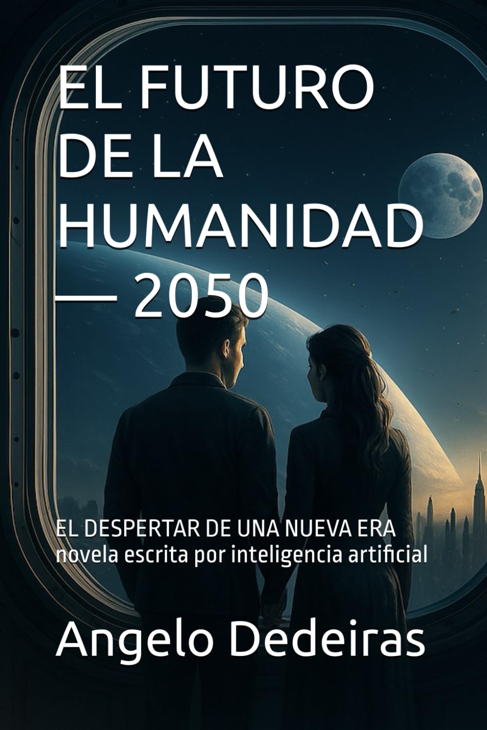 EL FUTURO DE LA HUMANIDAD — 2050: EL DESPERTAR DE UNA NUEVA ERA