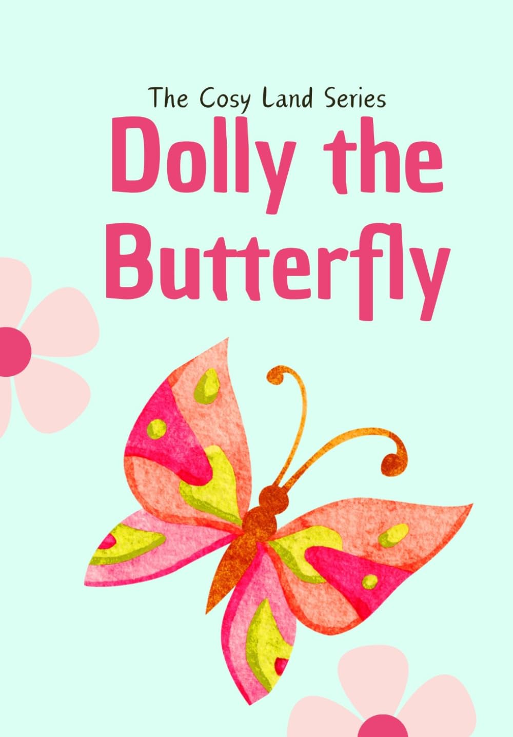 Dolly the Butterfly (The Cosy Land Series)