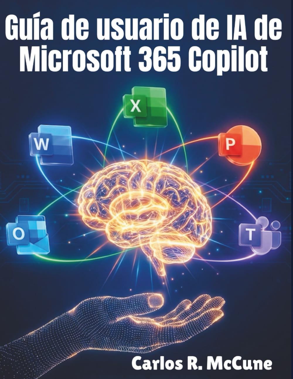 Guía de usuario de IA de Microsoft 365 Copilot: Tu manual práctico para mejorar la eficiencia en Word, Excel, PowerPoint, Outlook y equipos con funciones inteligentes