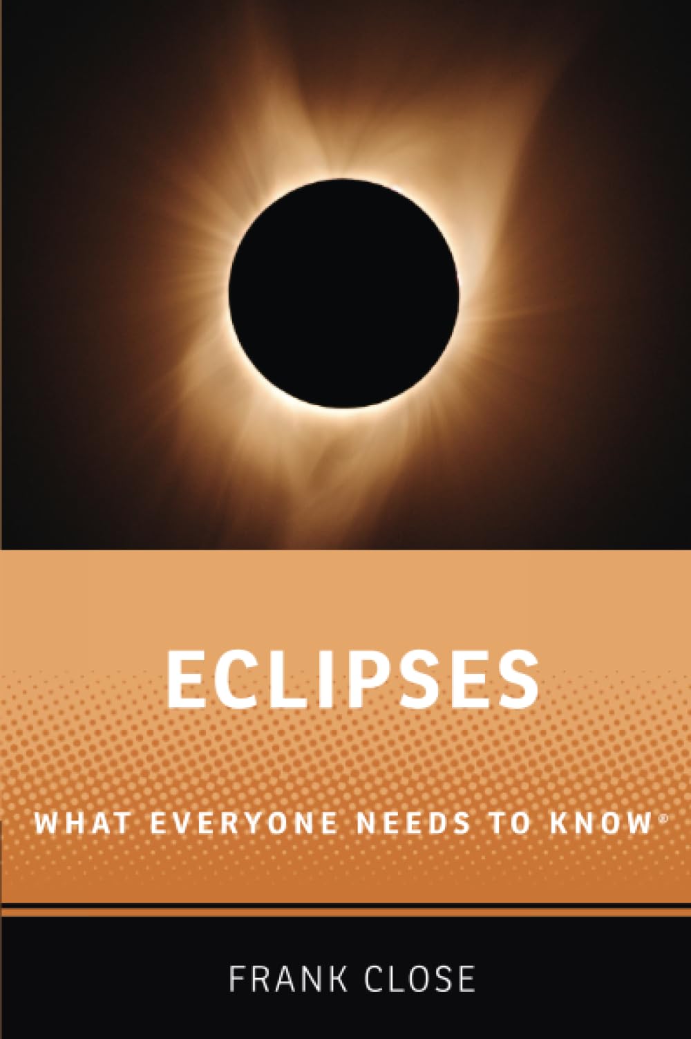 Eclipses: What Everyone Needs to Know: WHAT EVERYONE NEEDS TO KNOW