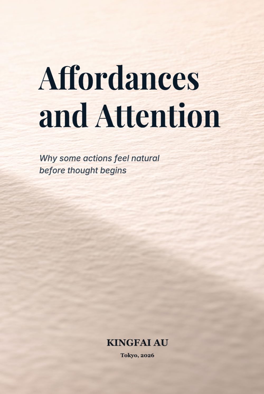 Affordances and Attention: Why some actions feel natural before thought begins (Context as Generator)