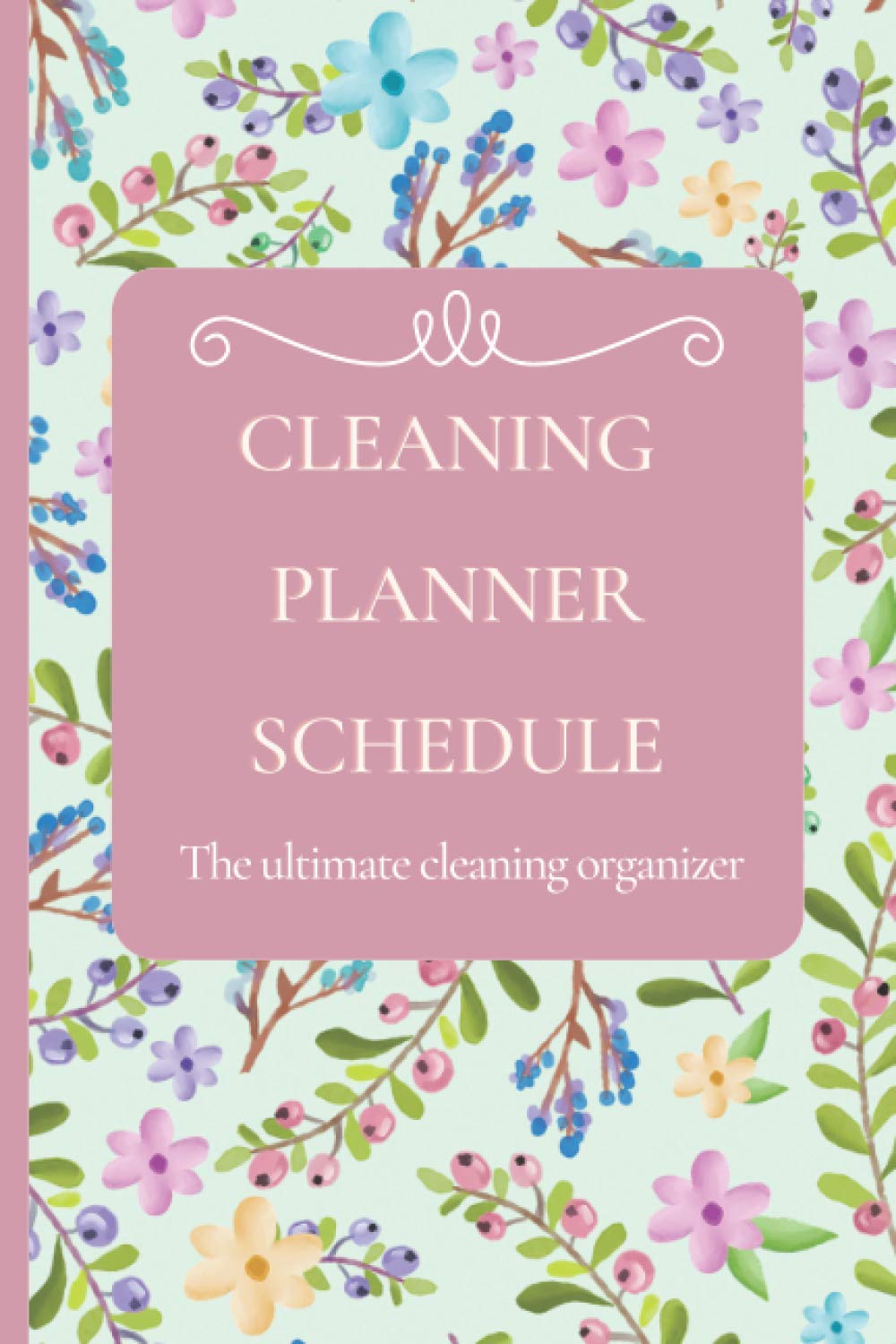Cleaning Planner Schedule: The ultimate cleaning organizer, household daily, weekly, monthly cleaning planner with checklist and ideas