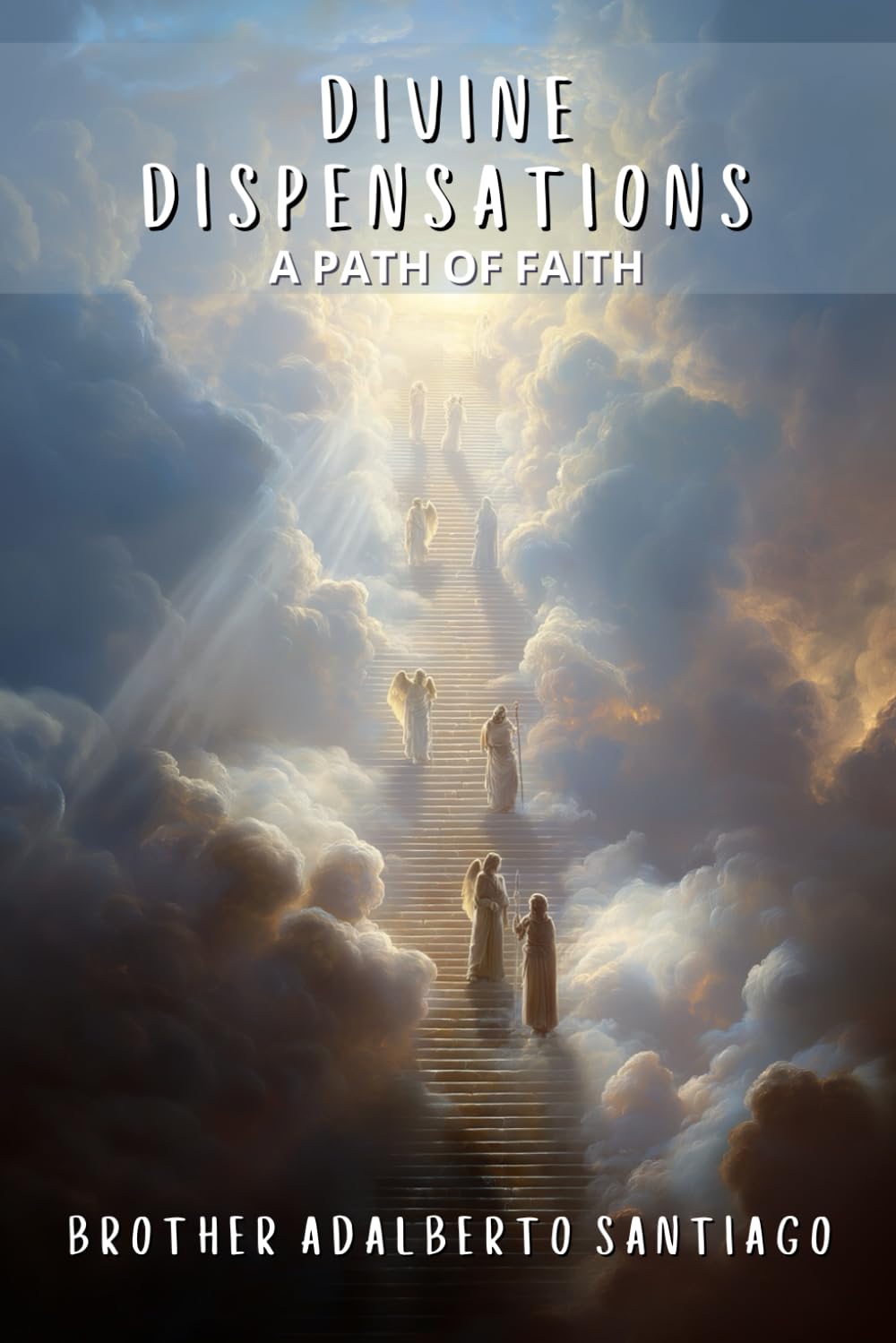 Divine Dispensations: A Path of Faith