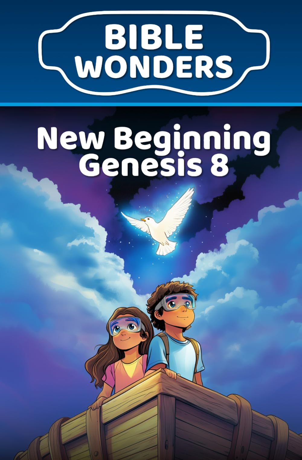 New Beginning — Genesis 8: Kids Bible Lesson Hope & Faithfulness (Bible Wonders Genesis)