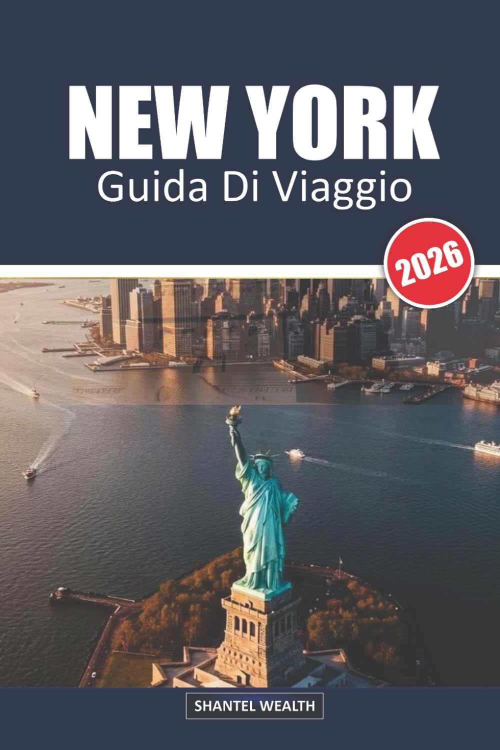 GUIDA DI VIAGGIO NEW YORK 2026: Scoprire i Fascini Nascosti, i Luoghi Iconici e i Segreti Locali della Grande Mela