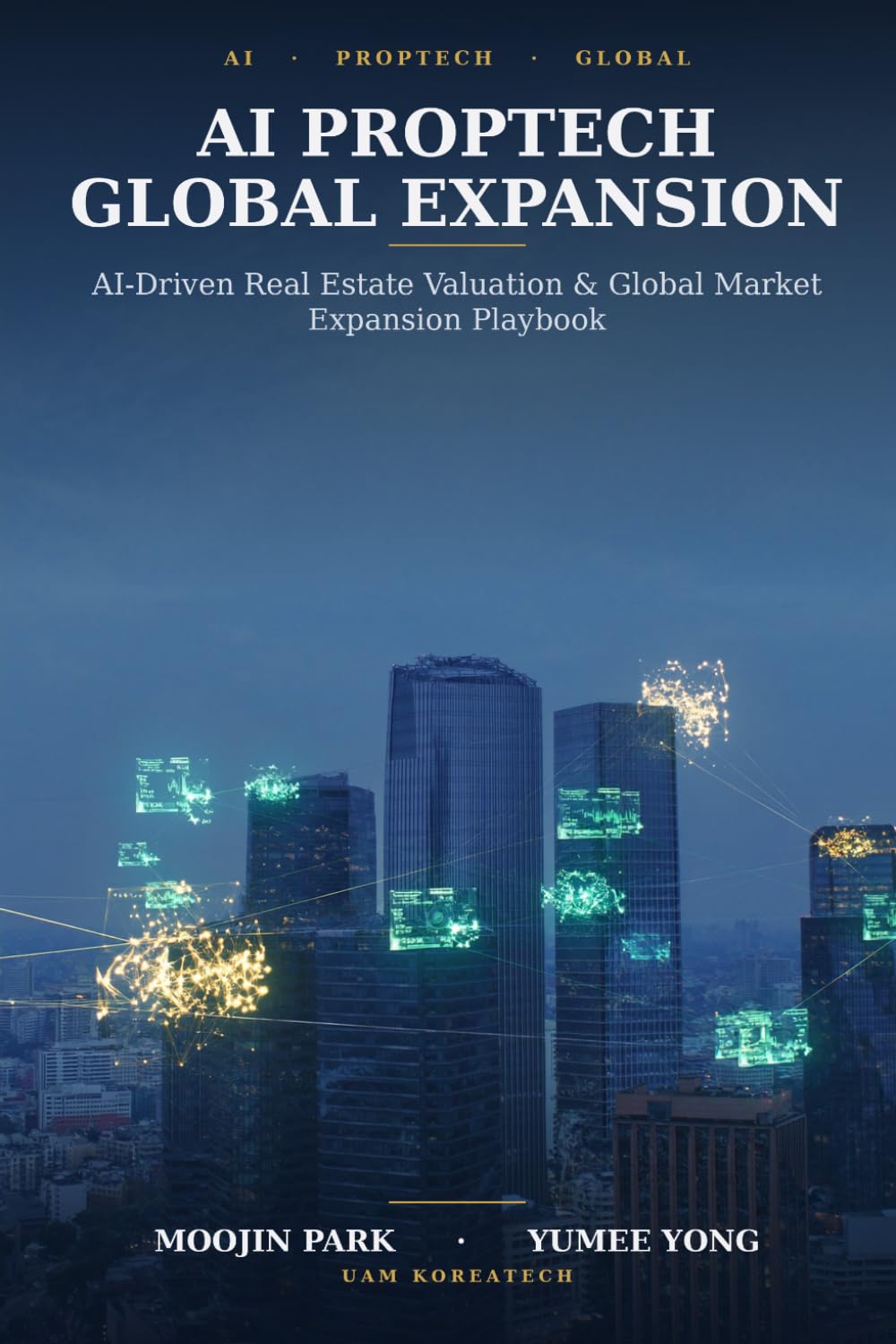 AI PropTech Global Expansion: A Strategic Framework — AI-Driven Real Estate Valuation & Global Market Expansion Playbook