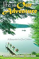 Life is Our Adventure: A Keepsake for Our Children 1979628017 Book Cover