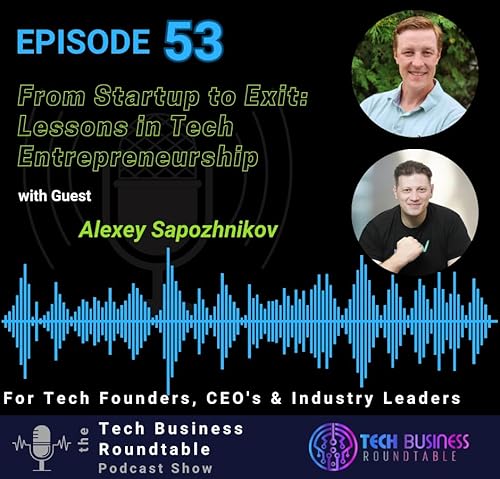 From Startup to Exit: Lessons in Tech Entrepreneurship