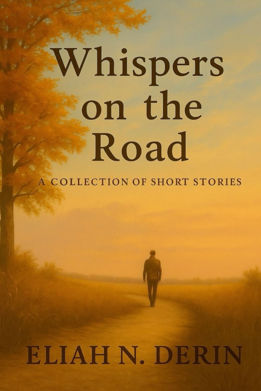 Whispers on the Road: A Collection of Short Stories on Longing, Disappointment, and Quiet Redemption
