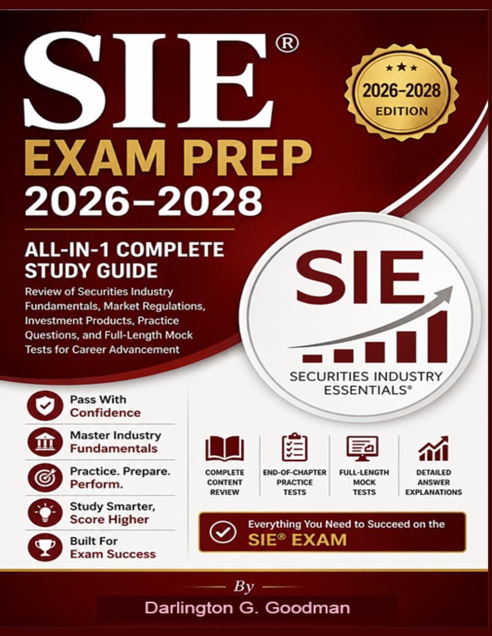 SIE® Exam Prep 2026–2028: All-in-1 Complete Study Guide Review of Securities Industry Fundamentals, Market Regulations, Investment Products, Practice ... Full-Length Mock Tests for Career Advancement