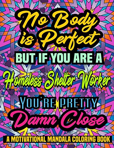 Amazon.com: Nobody Is Perfect But If You Are A Homeless Shelter Worker You're Pretty Damn Close ...