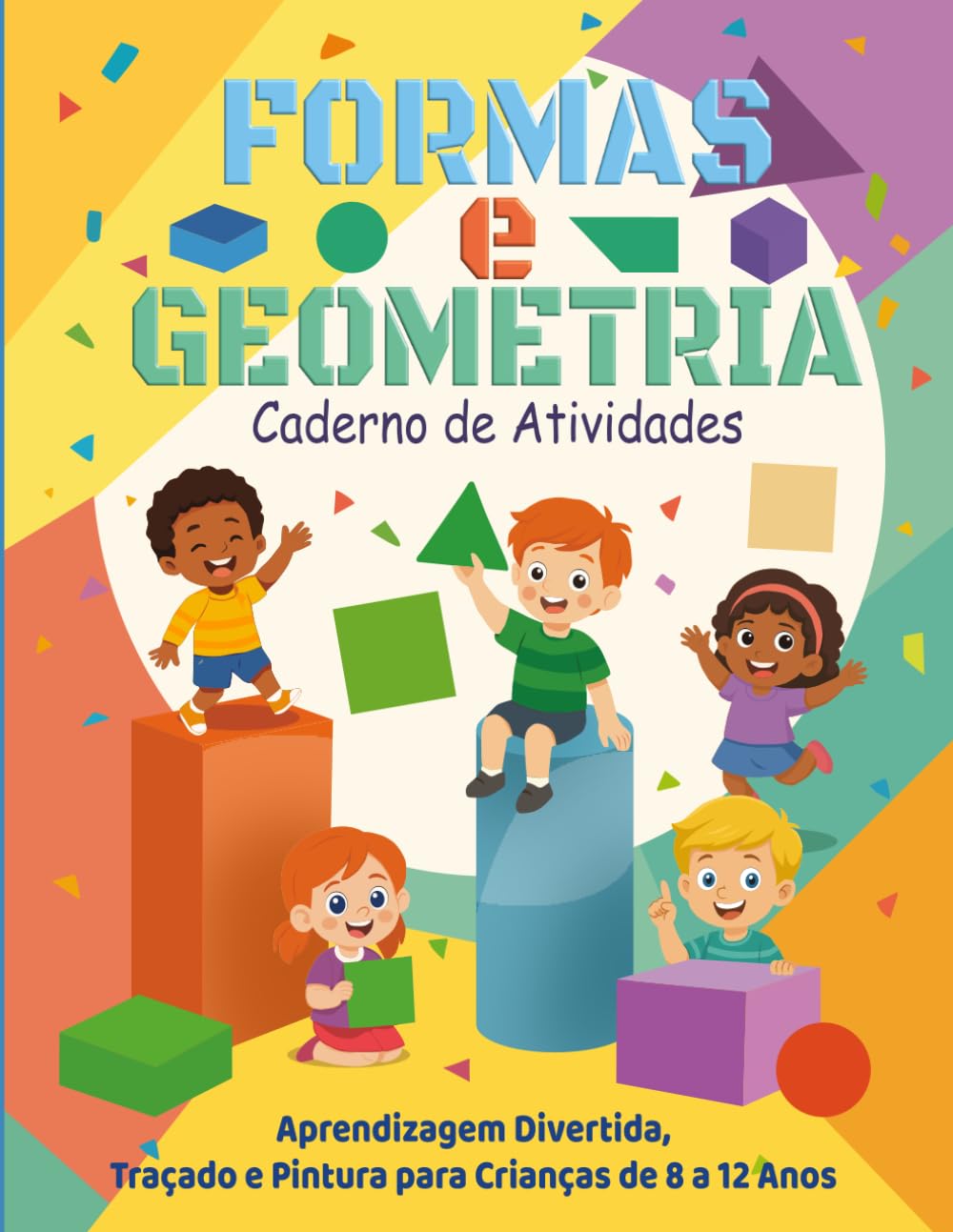 FORMAS E GEOMETRIA – Caderno de Atividades (Portuguese Edition): Aprendizaje divertido, trazado y pintura para niños de 8 a 12 años