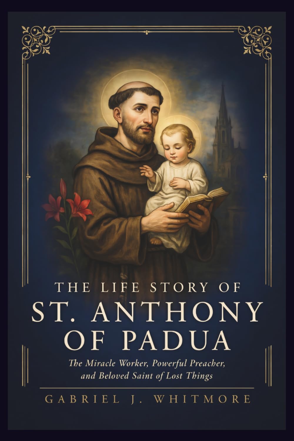THE LIFE STORY OF ST. ANTHONY OF PADUA (Lives of the Sacred Witnesses)
