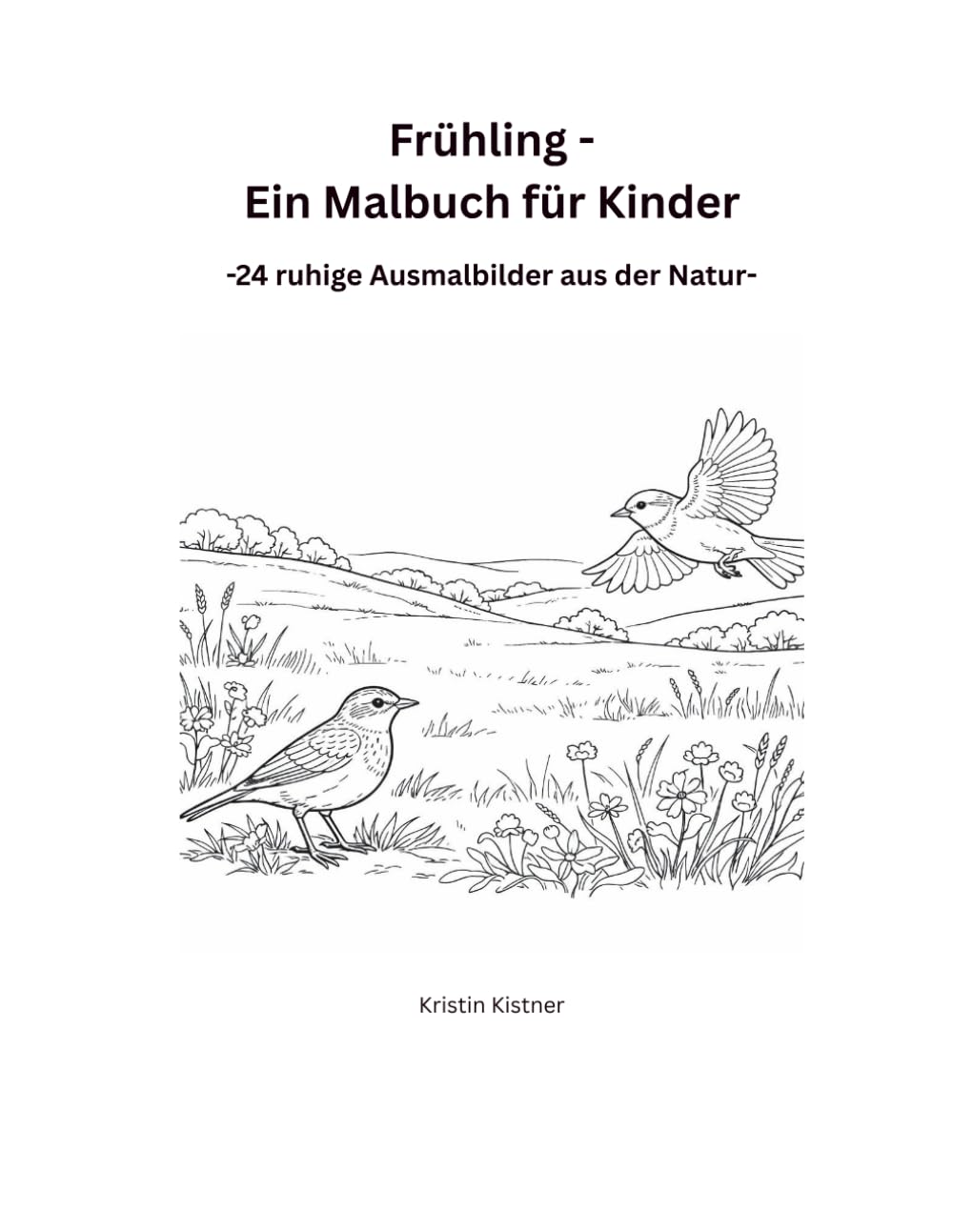 Frühling - Ein Malbuch für Kinder: - 24 ruhige Ausmalbilder aus der Natur -