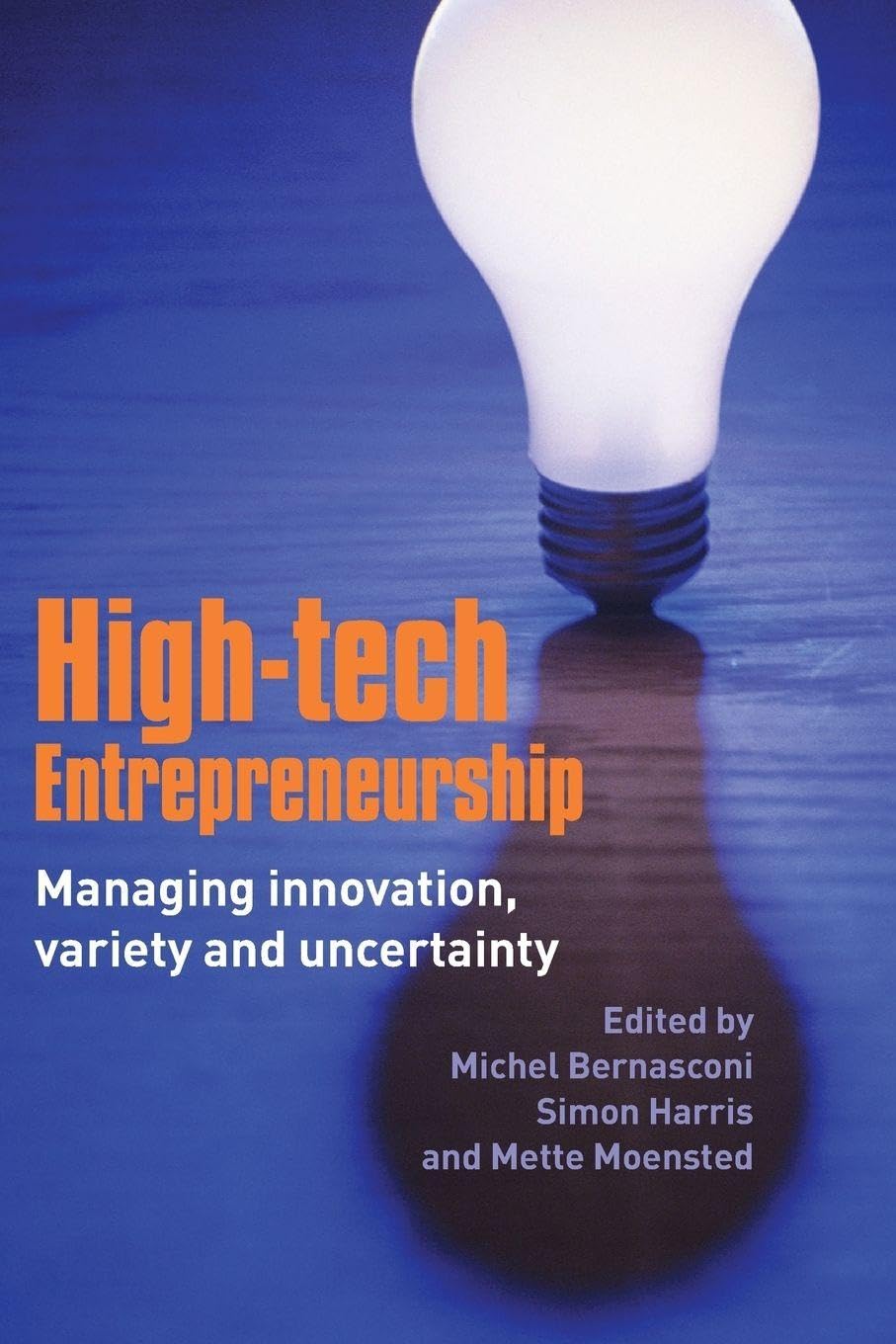 High-Tech Entrepreneurship: Managing Innovation, Variety and Uncertainty