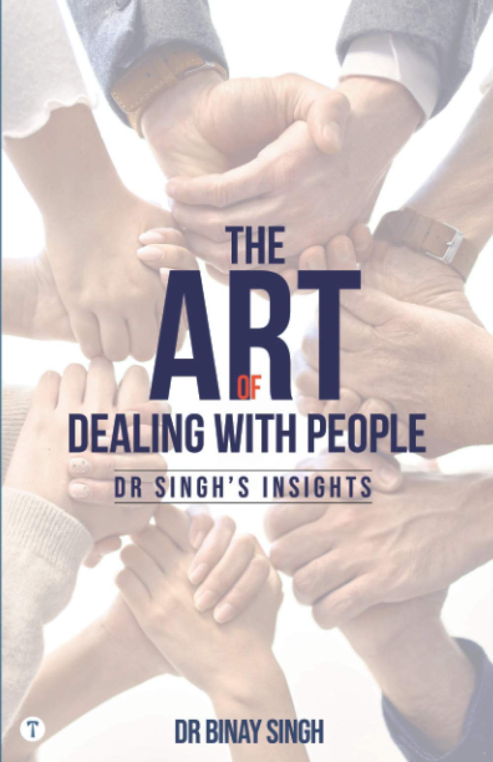 THE ART OF DEALING WITH PEOPLE - DR. SINGH’S INSIGHTS Paperback – 2 September 2020