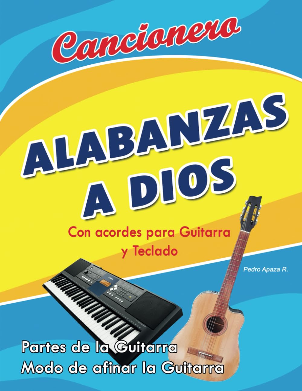 Cancionero Alabanzas a Dios: Canciones cristianas, alabanzas con acordes para guitarra y teclado