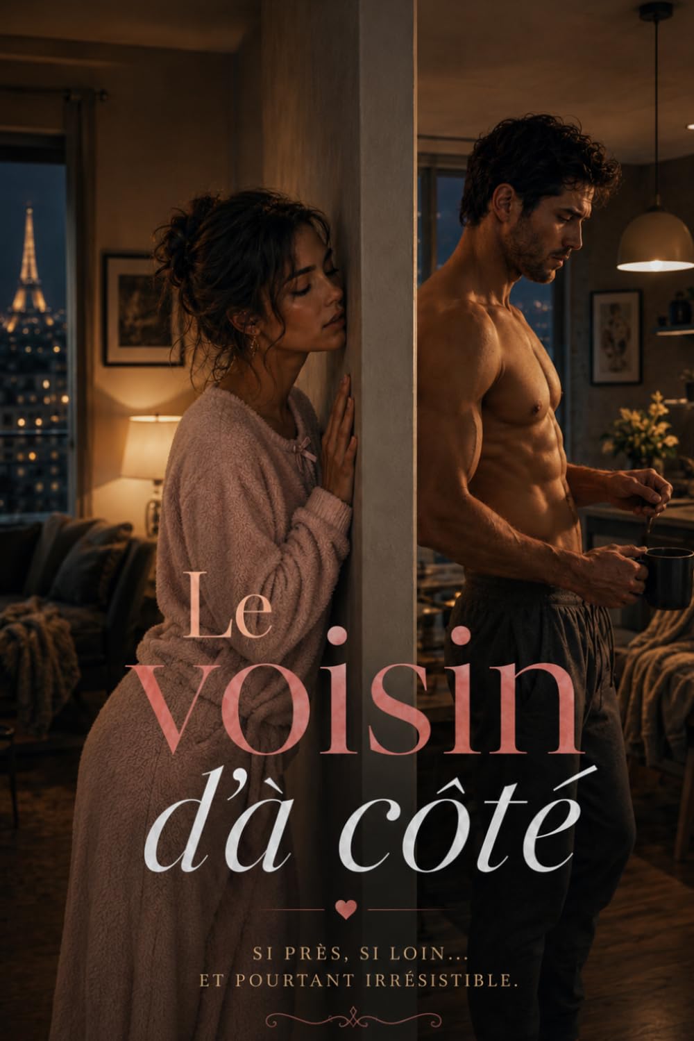 Le voisin d’à côté Si près, si loin… et pourtant irrésistible.: Romance contemporaine à Paris, slow burn intense, voisin mystérieux, amour impossible et reconstruction après une relation toxique