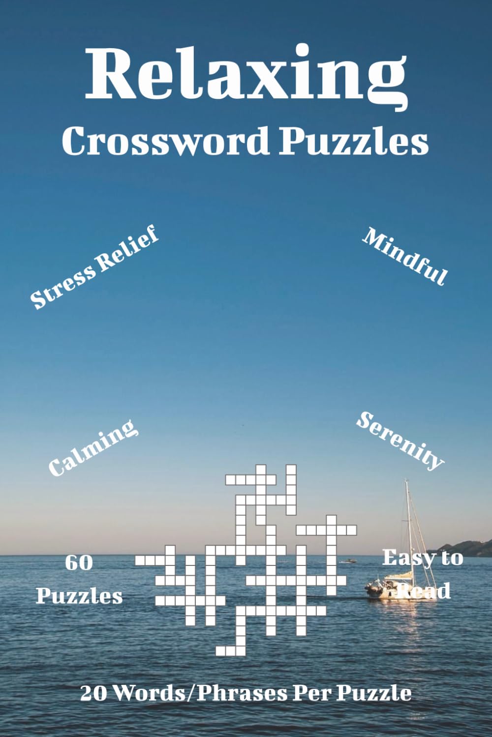 Relaxing Crossword Puzzles: Stress-Relief Crossword Puzzles for Everyday Relaxation