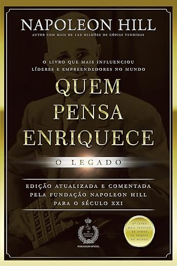 Quem Pensa Enriquece - o Legado: o Legado Capa comum - Napoleon Hill