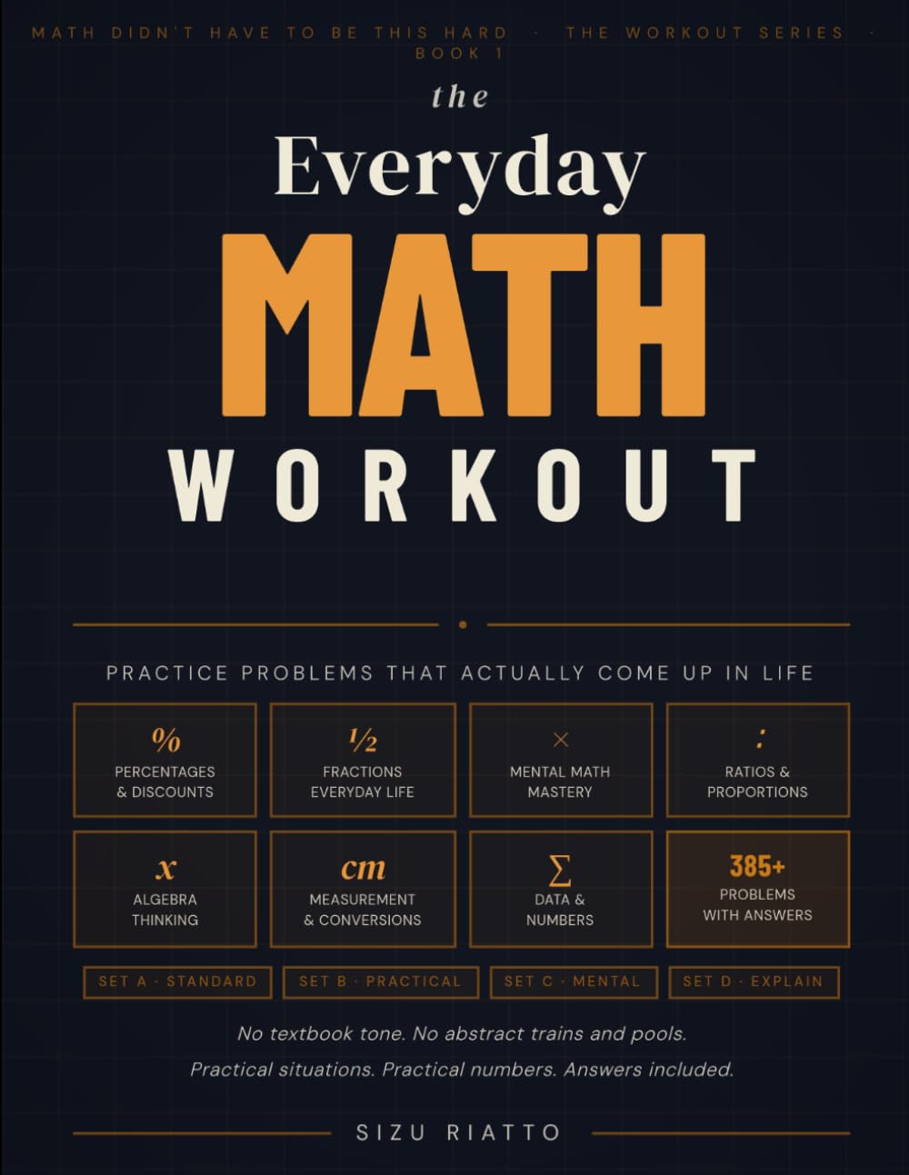 The Everyday Math Workout: Practice Problems That Actually Come Up in Life: 1 (Math Didn't Have To Be This Hard - Workbook Series)