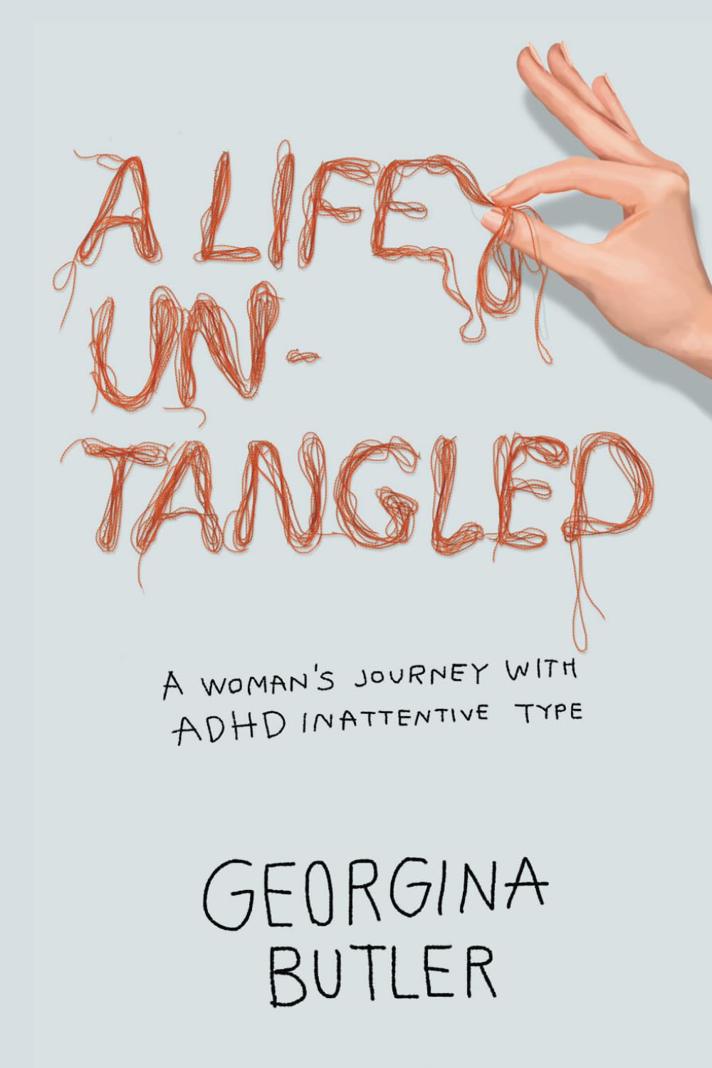 A Life Untangled: A Woman's Journey With ADHD Inattentive Type