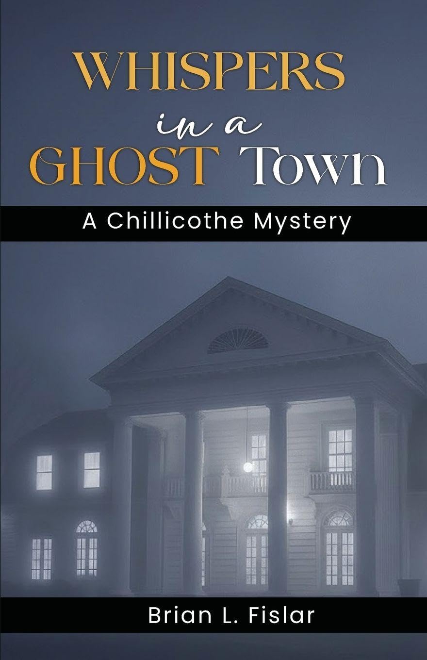 Whispers in a Ghost Town: A Chillicothe Mystery