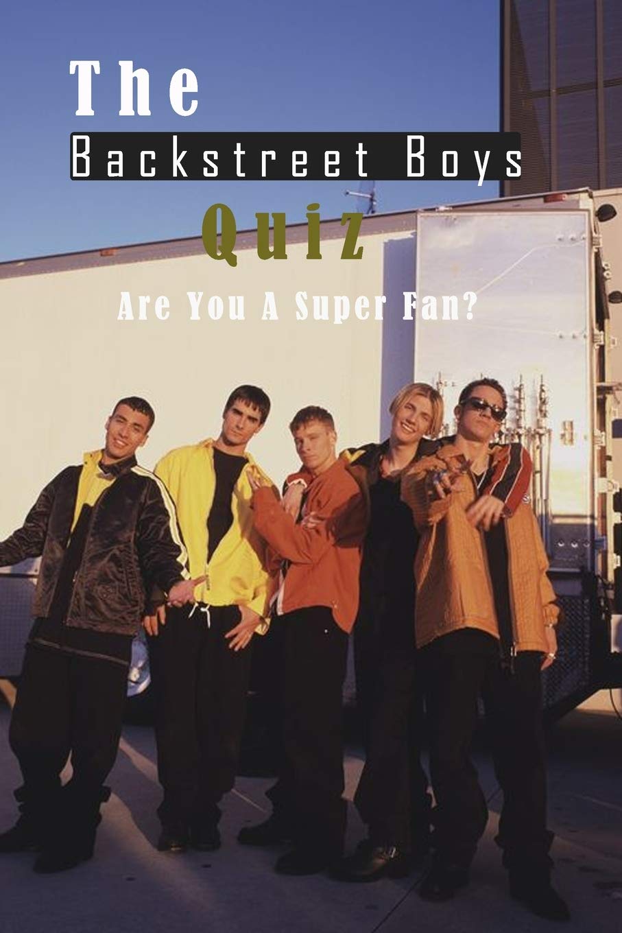 Buy The Backstreet Boys Quiz Are You A Super Fan? Things You Probably