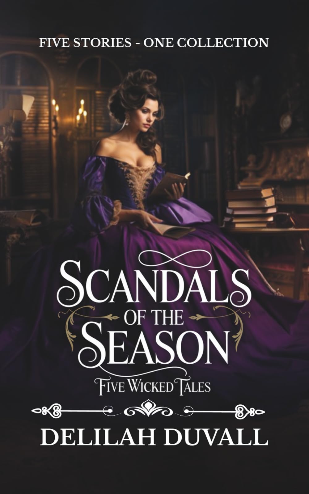 Scandals of the Season - Five Wicked Tales - The Boxed Set Collection: Steamy Regency Novellas- Books 1 - 5