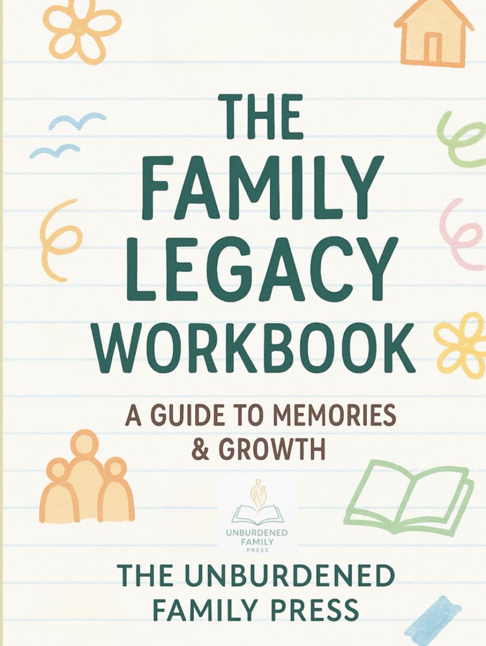 The Family Legacy Workbook:: A Guide to Memories & Growth