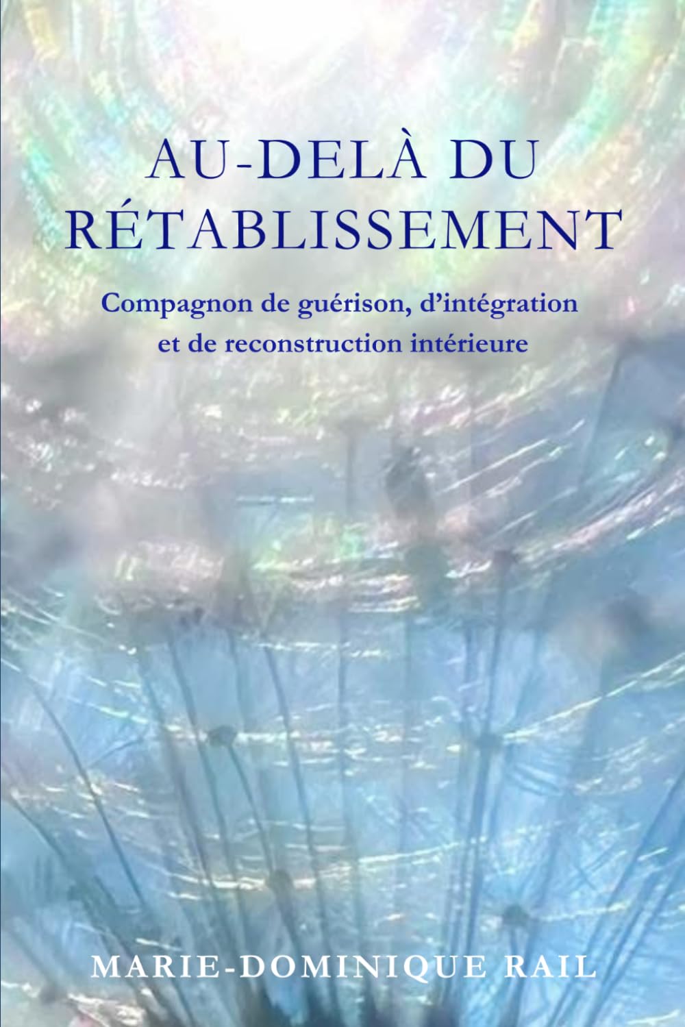 Au-delà du rétablissement: Compagnon de guérison, d’intégration et de reconstruction intérieure