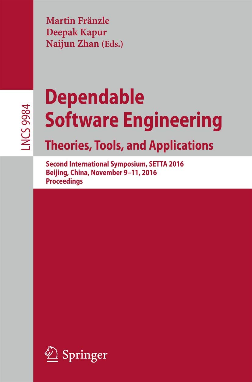 Dependable Software Engineering: Theories, Tools, and Applications: Second International Symposium, SETTA 2016, Beijing, China, November 9-11, 2016, Proceedings: 9984