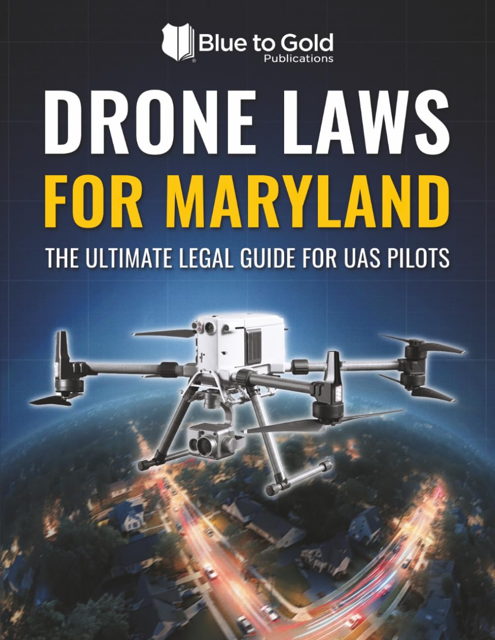 Drone Laws for Maryland: The Ultimate Legal Guide for UAS Pilots