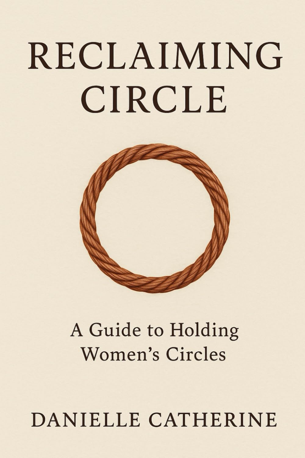 Reclaiming Circle: A Guide to Holding Women's Circles