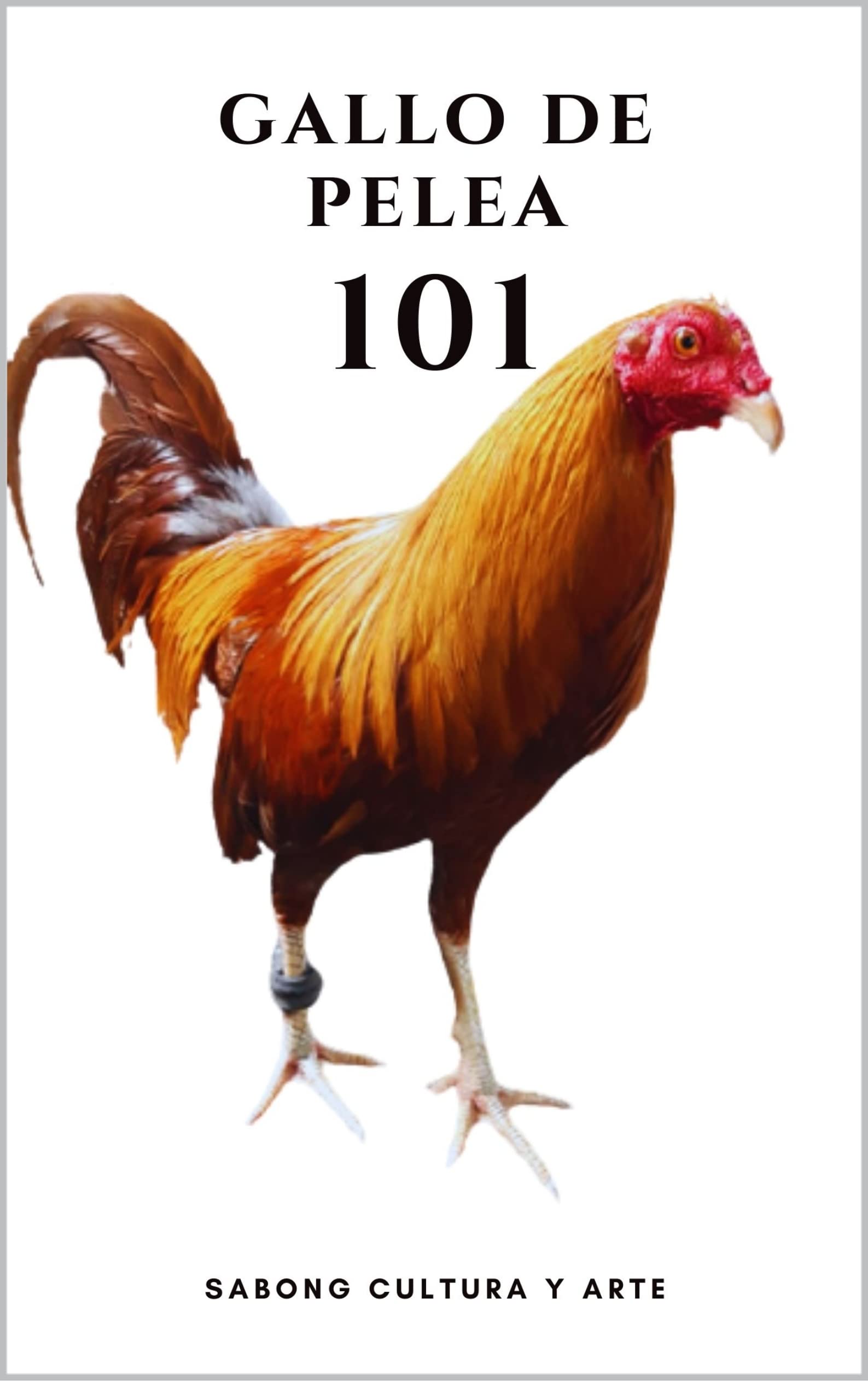 Gallo de Pelea 101 (Spanish Edition)