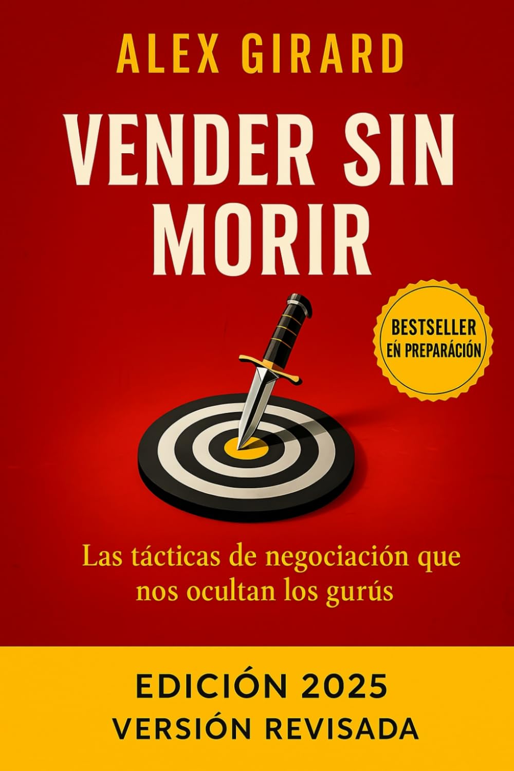 Vender sin Morir: "Cómo dominar la negociación, responder objeciones difíciles y cerrar ventas sin perder tu dignidad"