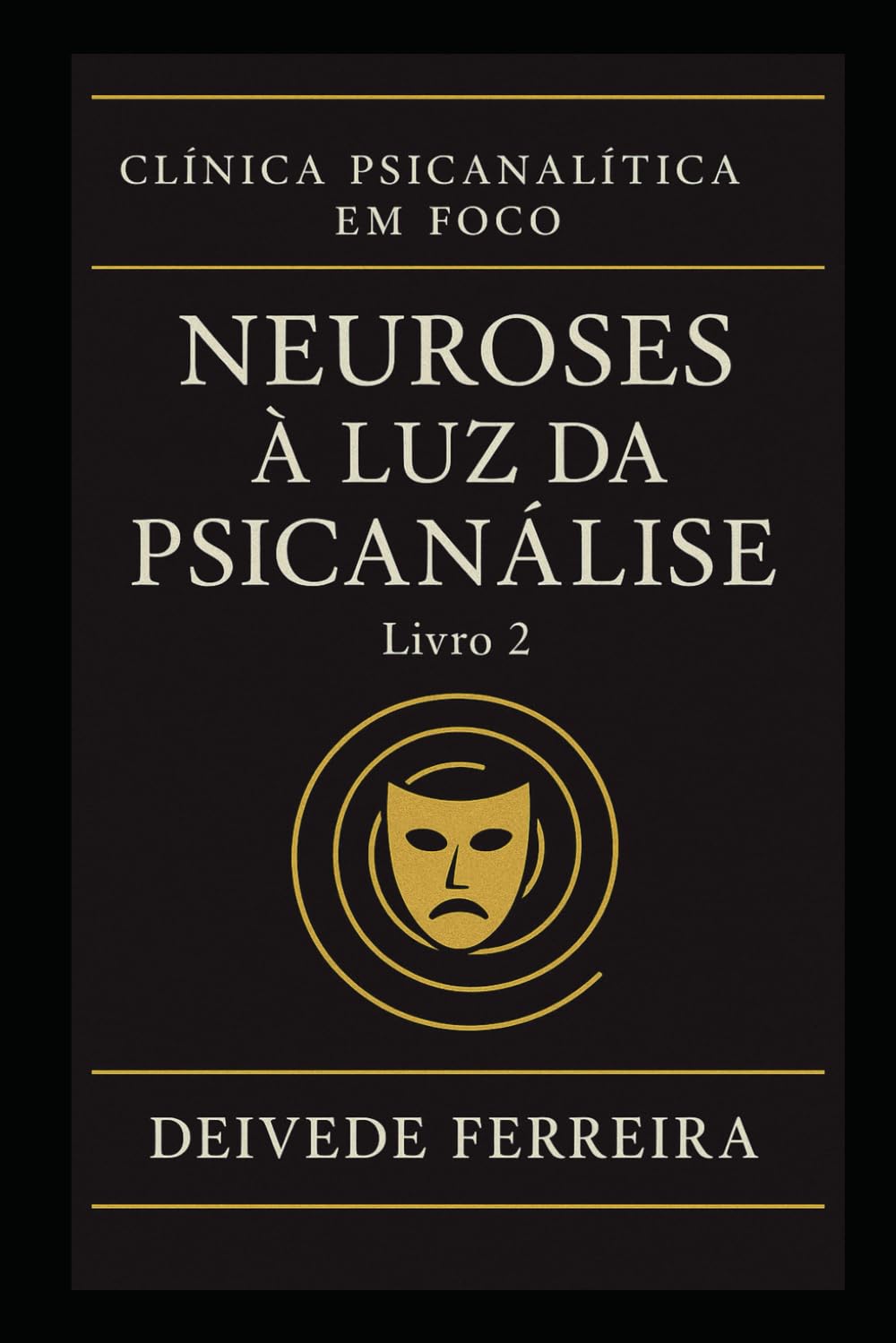 Neuroses à Luz da Psicanálise: 4 (Clínica Psicanalítica em Foco)