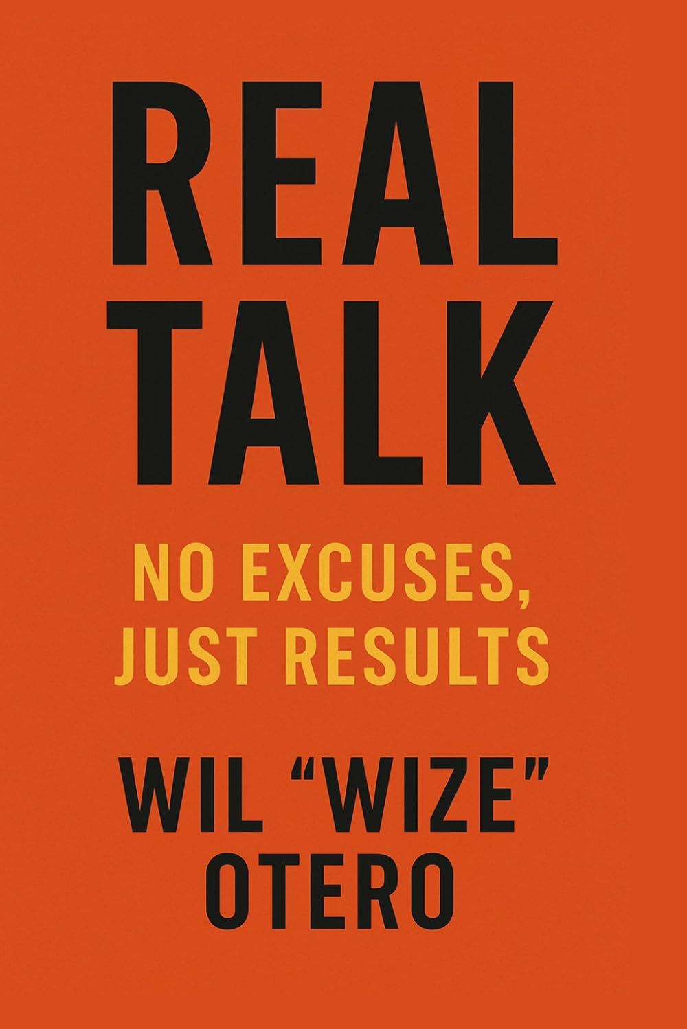 Real Talk: No Excuses, Just Results (The Real Work Series)