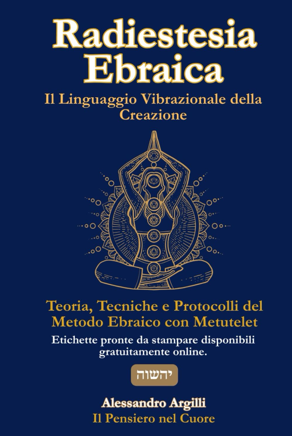 Radiestesia Ebraica – Il Linguaggio Vibrazionale della Creazione: Teoria, Tecniche e Protocolli del Metodo Ebraico con Metutelet