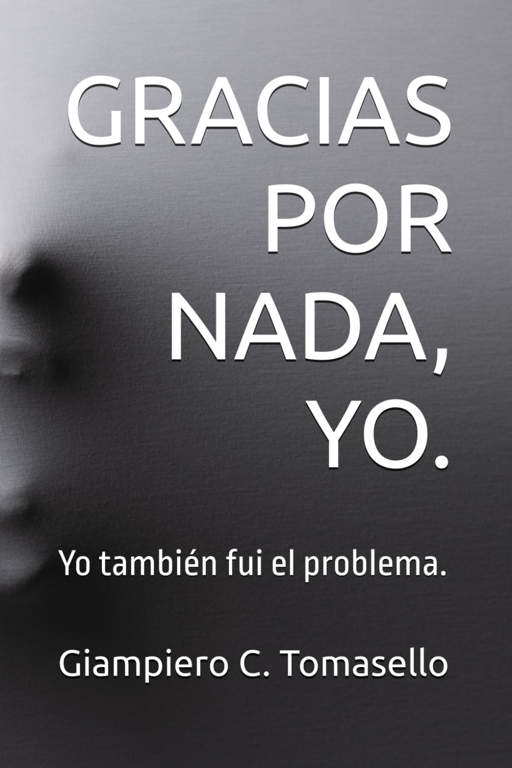 GRACIAS POR NADA, YO.: Yo también fui el problema.