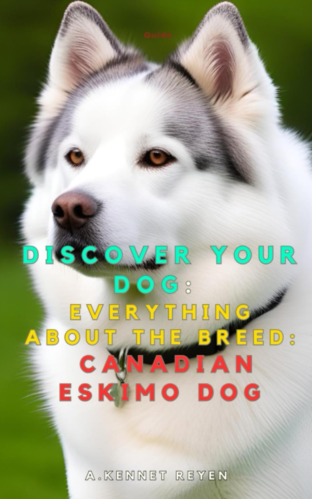 Discover your dog: Everything about the breed: Canadian Eskimo Dog