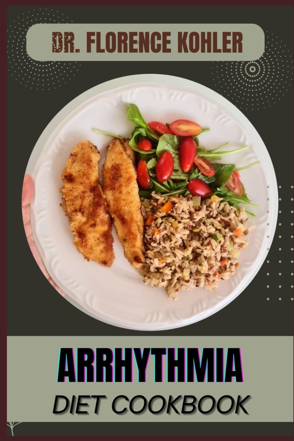 ARRHYTHMIA DIET COOKBOOK: A Nutrient-Rich Plan To Manage Heart Rhythm, Reduce Palpitations, And Improve Cardiovascular Health