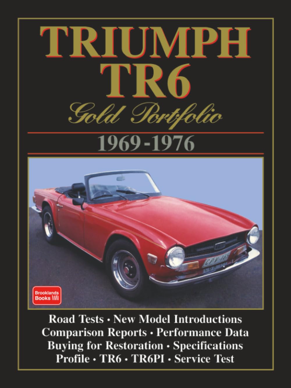 Triumph TR6 Gold Portfolio 1969-1976 (Brooklands Books Road Tests Series)